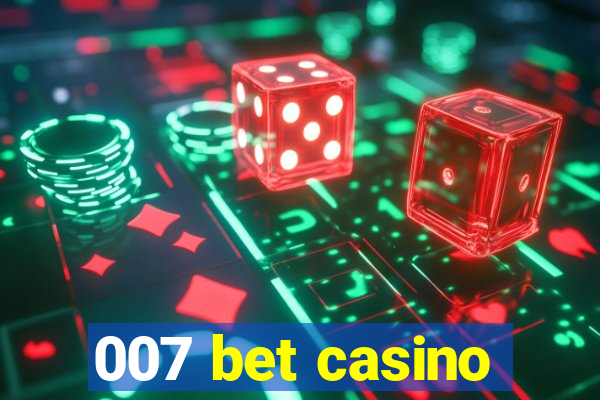 007 bet casino